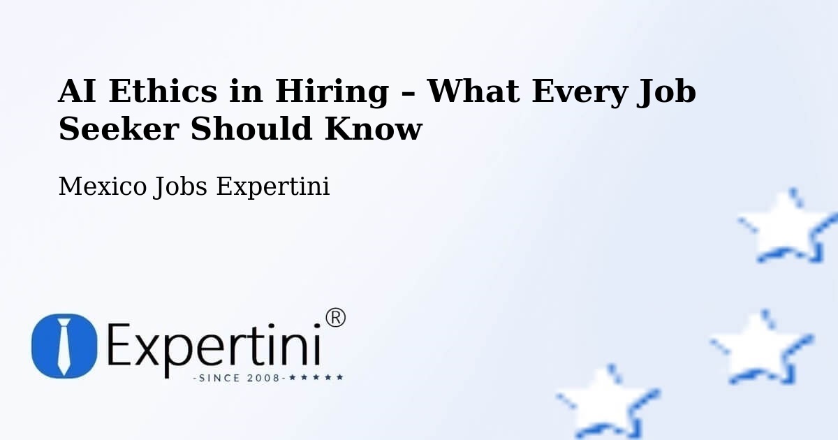 AI Ethics in Recruitment & Hiring – Espinal - Espinal, Mexico Jobs Expertini