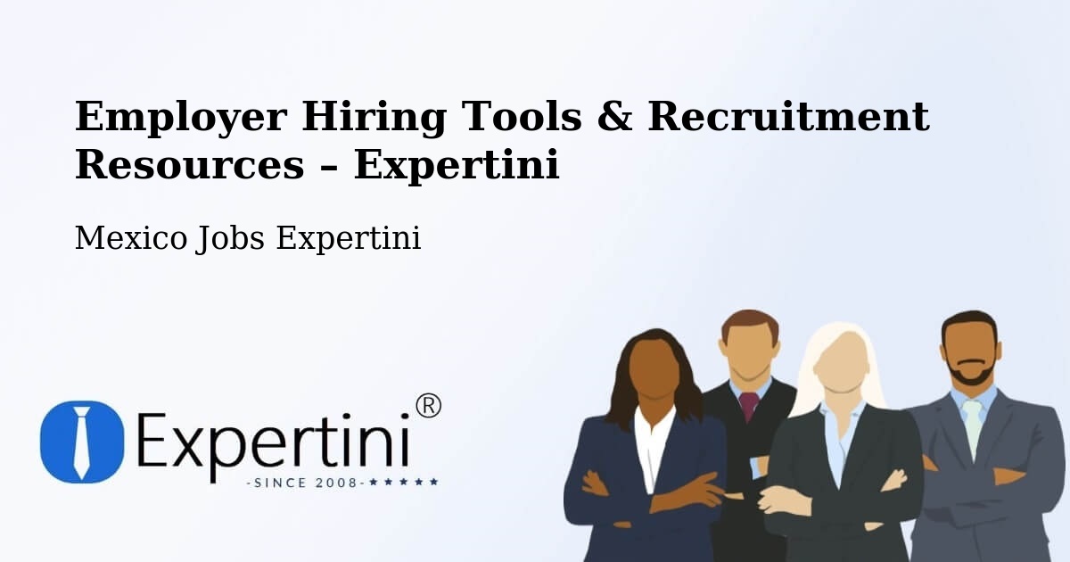 Employer Hiring Tools & Recruitment Resources – Espinal - Espinal, Mexico Jobs Expertini