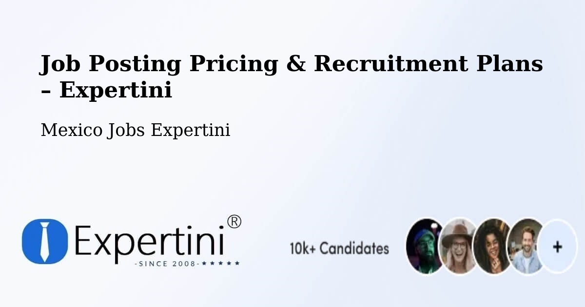 Job Posting Pricing & Recruitment Plans – Espinal - Espinal, Mexico Jobs Expertini