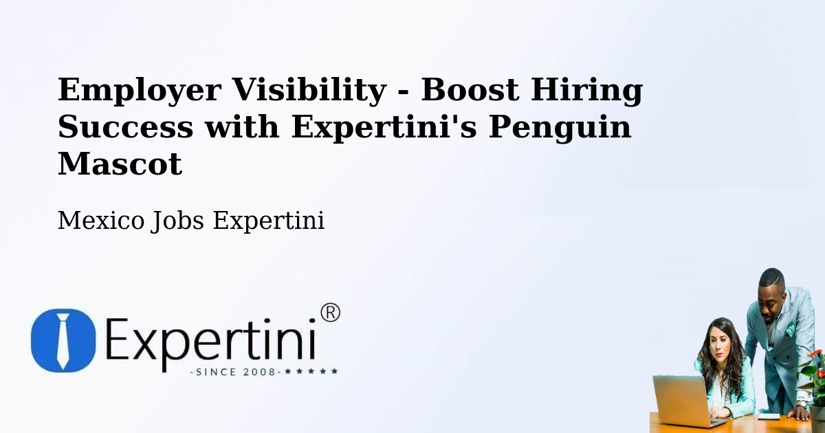 Employer Visibility Strategy – Espinal - Mexico Jobs Expertini